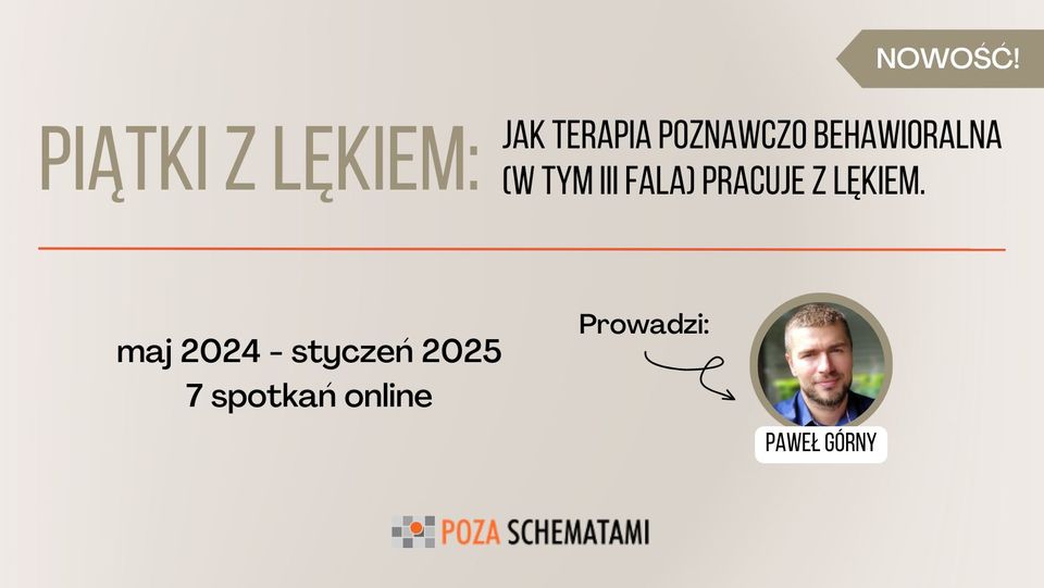 Piątki z lękiem: Jak terapia poznawczo-behawioralna (w tym III fala) pracuje z lękiem. Cykl spotkań