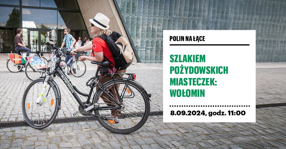 Wycieczki rowerowe z POLIN - szlakiem pożydowskich miasteczek