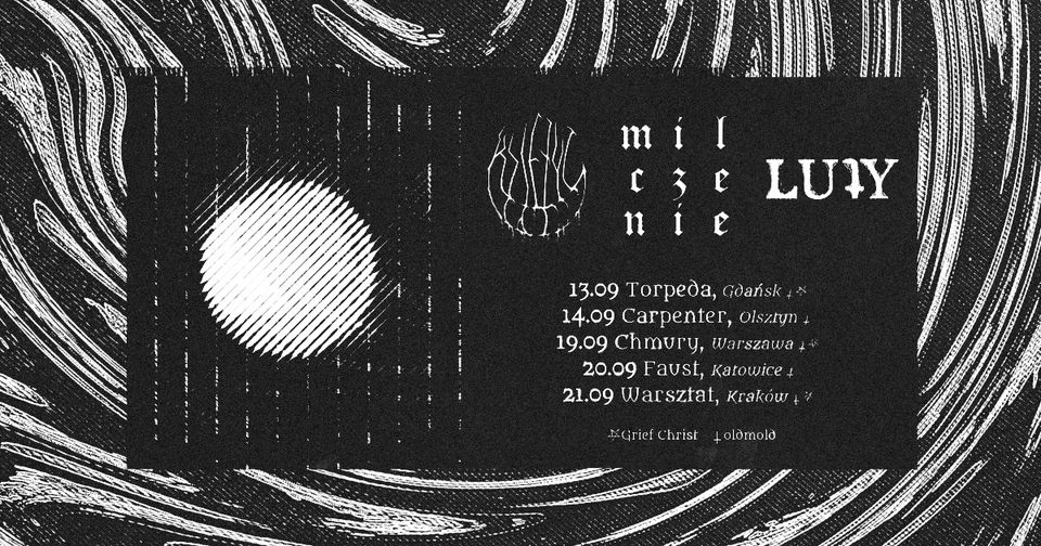 KSIĘŻYC MILCZENIE LUTY • 19.09 • Warszawa, Chmury • special guests: oldmold + Grief, Christ