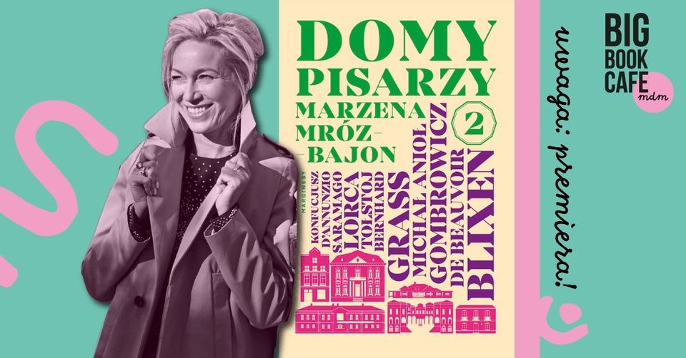 Uwaga: premiera! DOMY PISARZY 2. Marzena Mróz-Bajon w Big Book Cafe MDM