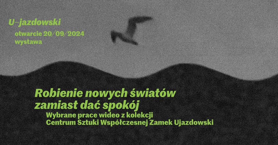 Robienie nowych światów zamiast dać spokój | Wystawa