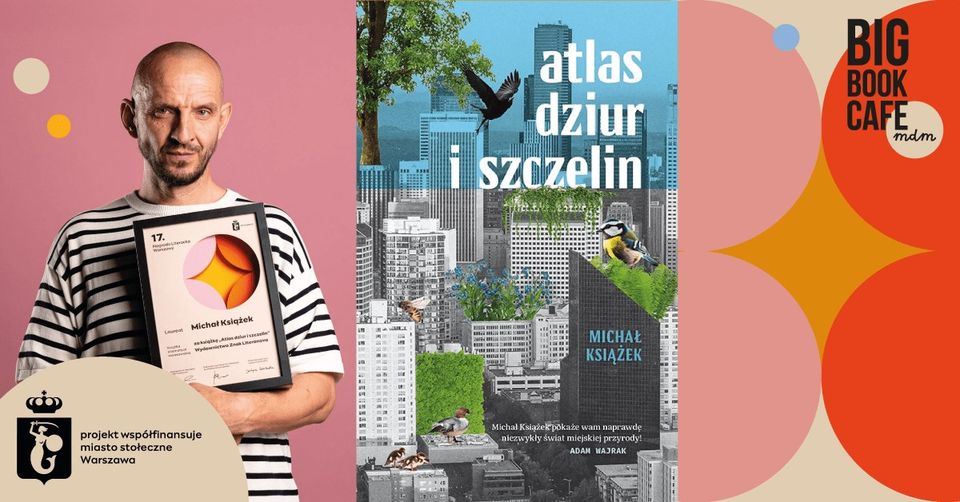 Michał Książek SPACER MIEJSKI inspirowany ATLASEM DZIUR I SZCZELIN. Ruszamy z Big Book Cafe MDM!