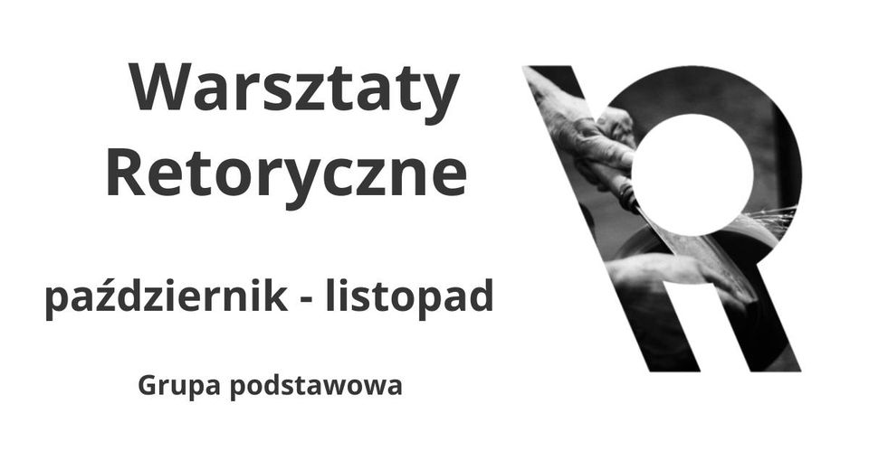 Warsztaty Retoryczne - Grupa Podstawowa październik - listopad