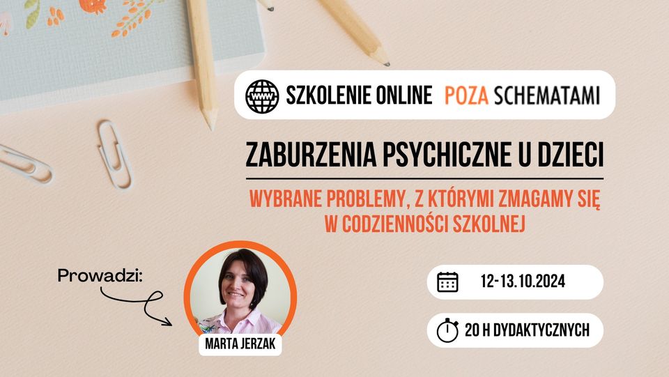 Zaburzenia psychiczne u dzieci - wybrane problemy, z którymi zmagamy się w codzienności szkolnej.