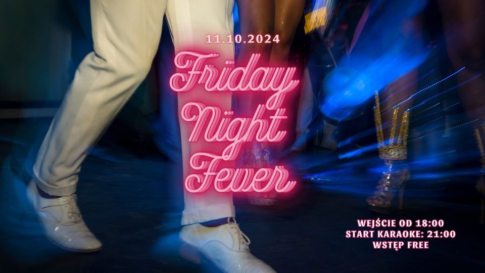 FRIDAY NIGHT FEVER ▪︎ IMPREZA PARTY▪︎ DJ ▪︎ KARAOKE ▪︎ SINGERS MUSIC BAR ▪︎ WARSZAWA MOKOTÓW