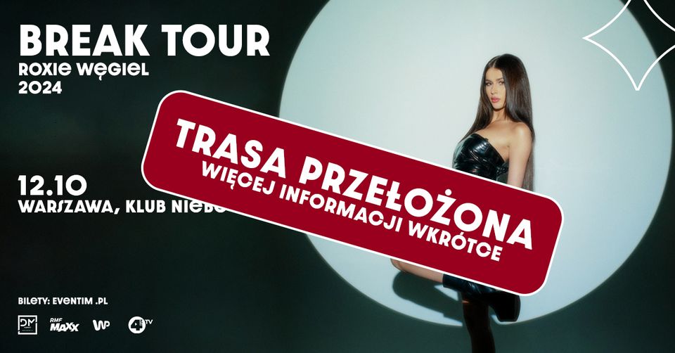 TRASA PRZEŁOŻONA / Roxie Węgiel: Break Tour • 12.10.2024 • Warszawa