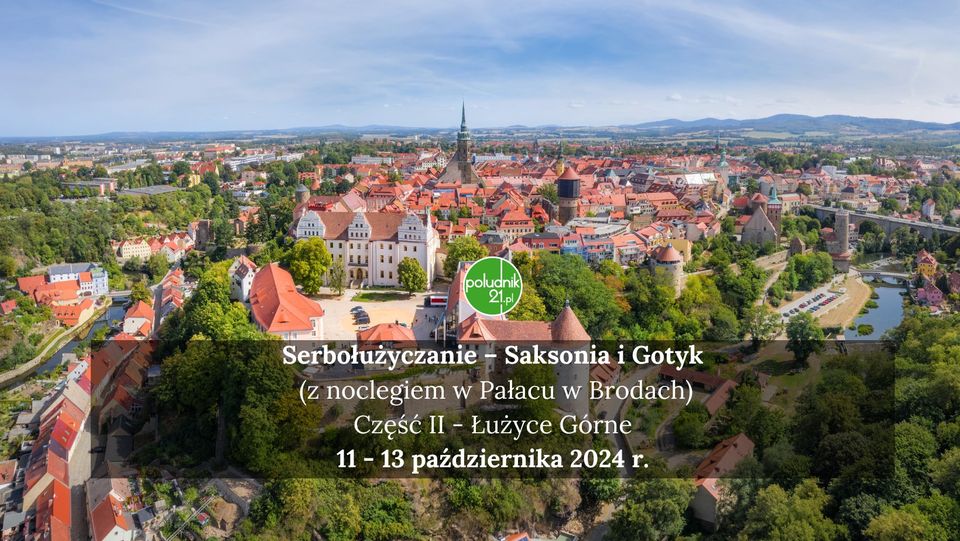 Serbołużyczanie – Saksonia i Gotyk (z noclegiem w pałacu w Brodach): cz. II – Łużyce Górne