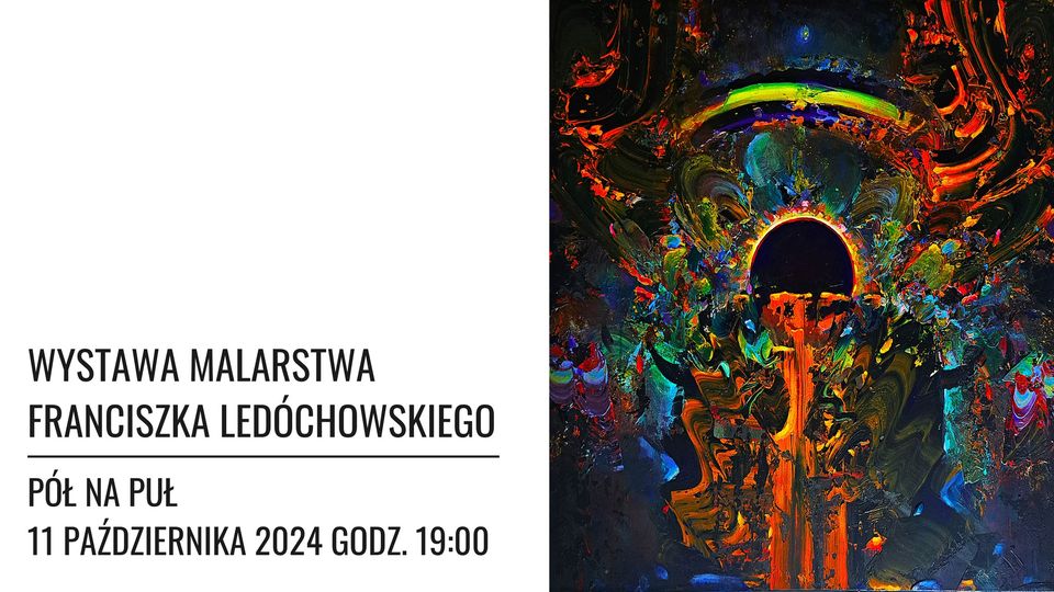 FANTAZMATY - wernisaż wystawy prac Franciszka Ledóchowskiego