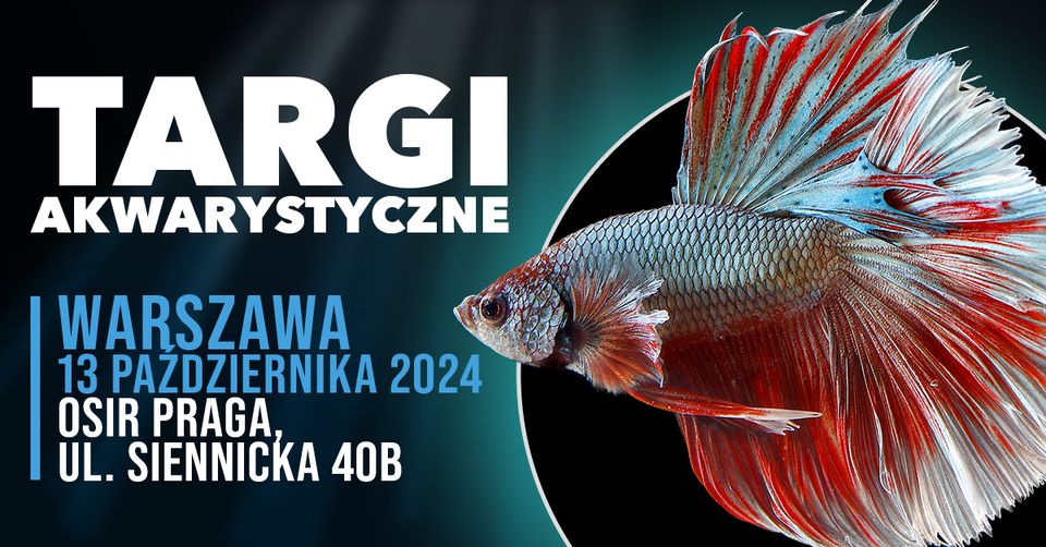 Targi Akwarystyczne Warszawa - 13 października 2024r.