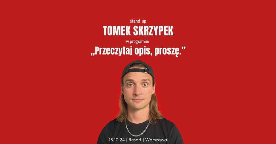 Stand-up Warszawa / Tomek Skrzypek: 'Przeczytaj opis, proszę' / 18.10.2024