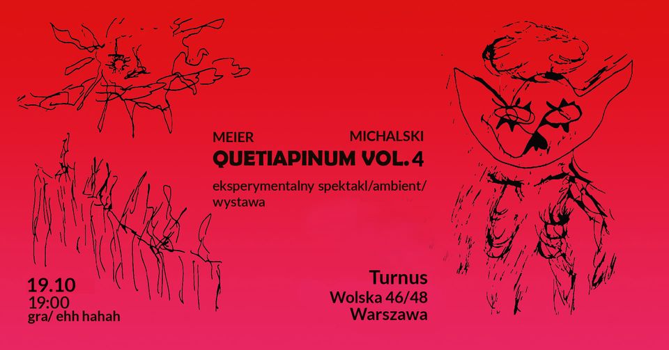 QUETIAPINUM. czwarta edycja. spektakl, wystawa, ambient