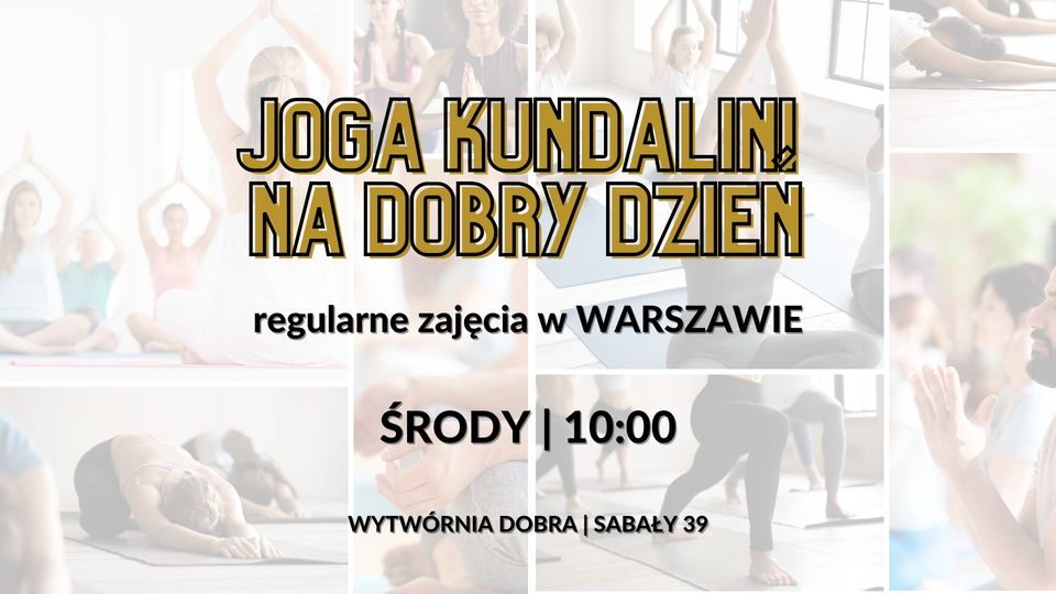 Joga Kundalini na dobry dzień - regularne zajęcia w Wytwórni Dobra