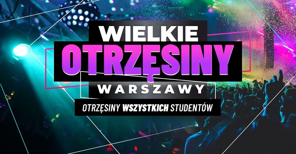 Wielkie Otrzęsiny Warszawy ☆ 19.10 ☆ Capitol ☆ Otrzęsiny Wszystkich Studentów ☆