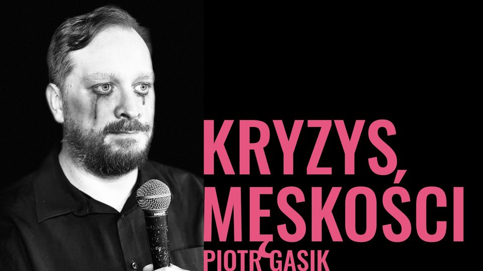 Kryzys Męskości // Piotr Gasik