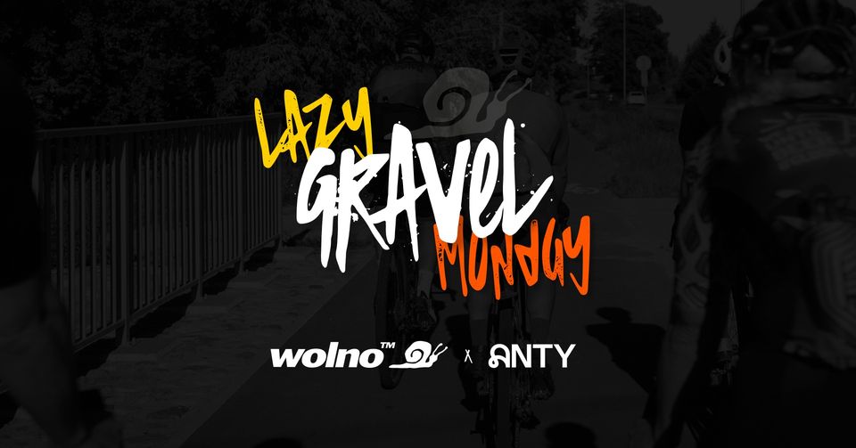 Lazy Gravel Monday | Wolno x Anty