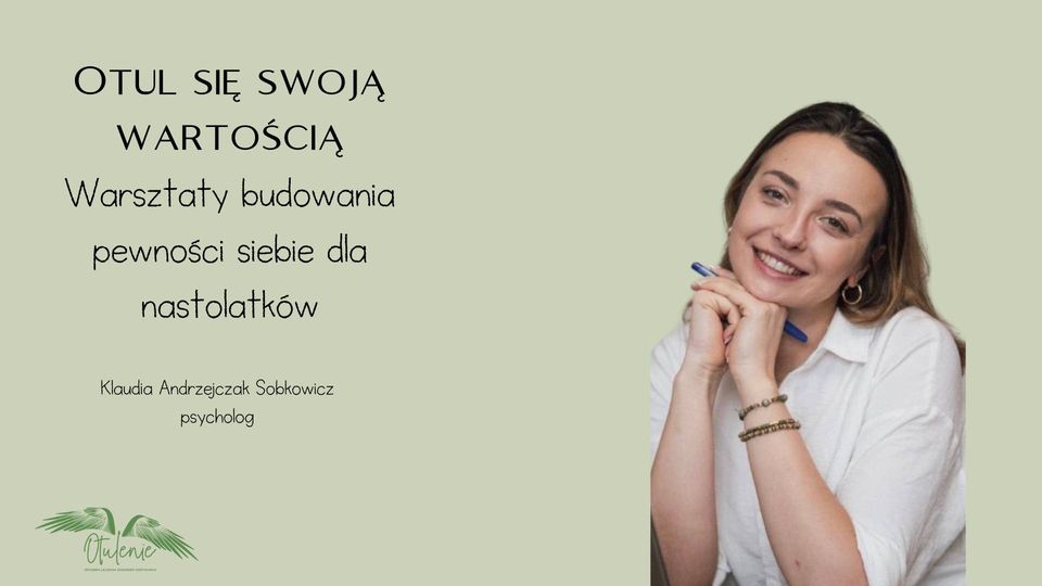 BUDOWANIE PEWNOŚCI SIEBIE. OTUL SIĘ SWOJĄ WARTOŚCIĄ. Grupa dla nastolatków