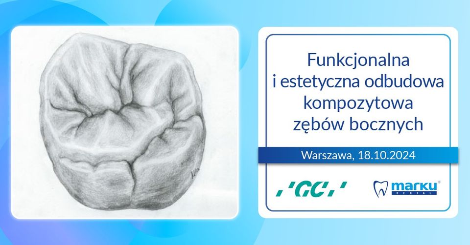 Funkcjonalna i estetyczna odbudowa kompozytowa zębów bocznych GC