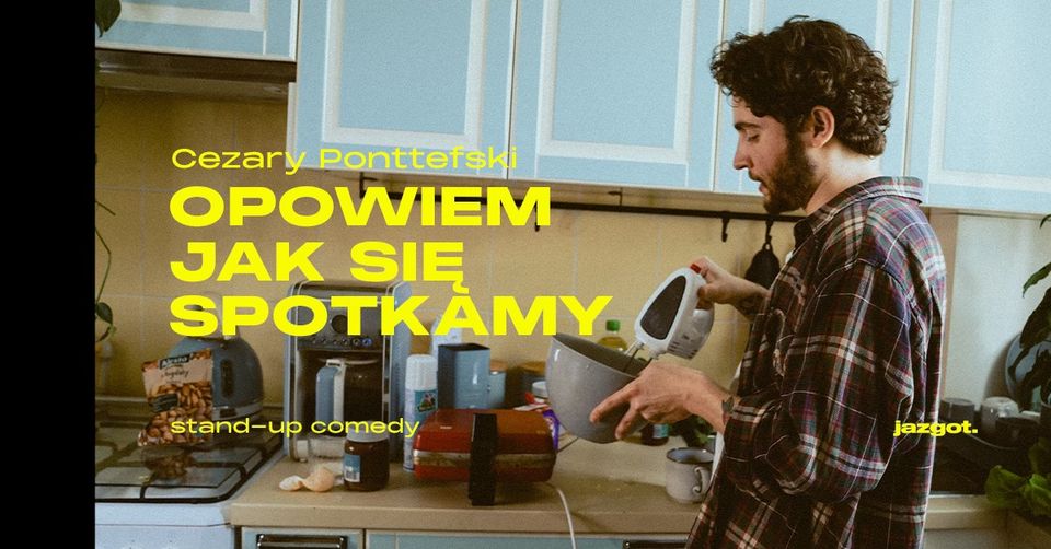 Stand-up: Cezary Ponttefski - 'Opowiem jak się spotkamy' • Warszawa | II termin