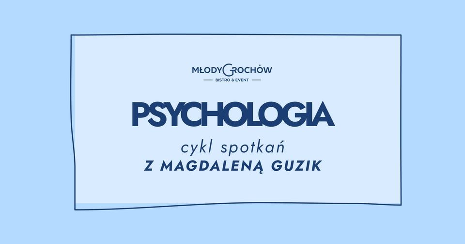 Psychologia - cykl spotkań z Magdaleną Guzik