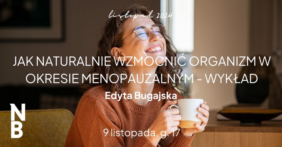 JAK NATURALNIE WZMOCNIĆ ORGANIZM W OKRESIE MENOPAUZALNYM | Edyta Bugajska | Normobaria Wilanów