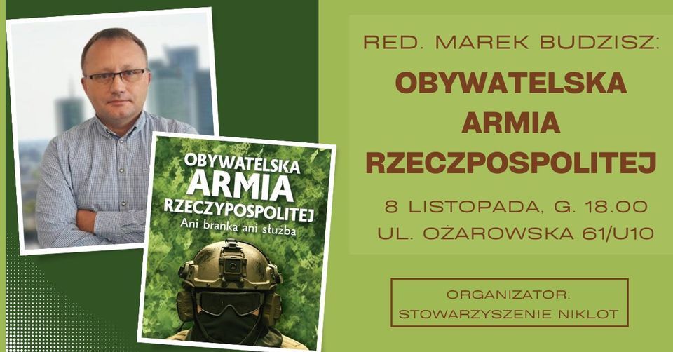 Redaktor Marek Budzisz: Obywatelska Armia Rzeczpospolitej (wykład dla Stowarzyszenia Niklot)