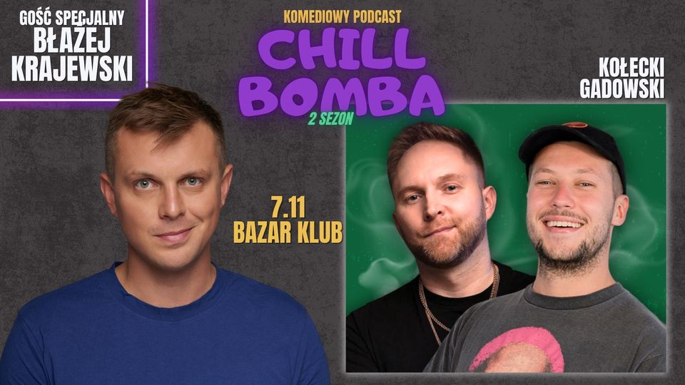 CHILL BOMBA podcast komediowy - Kołecki, Gadowski i BŁAŻEJ KRAJEWSKI