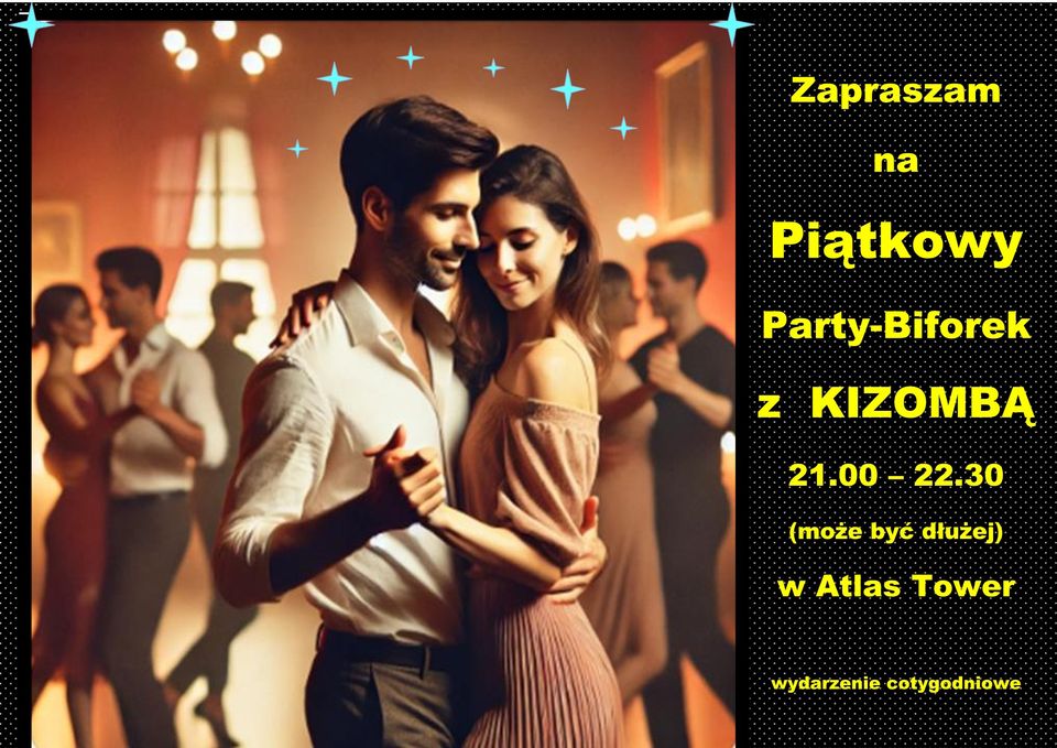 Piątkowy Party-Biforek z KIZOMBĄ vol. 5 (21.00-22.30/23.00) w ATLAS TOWER