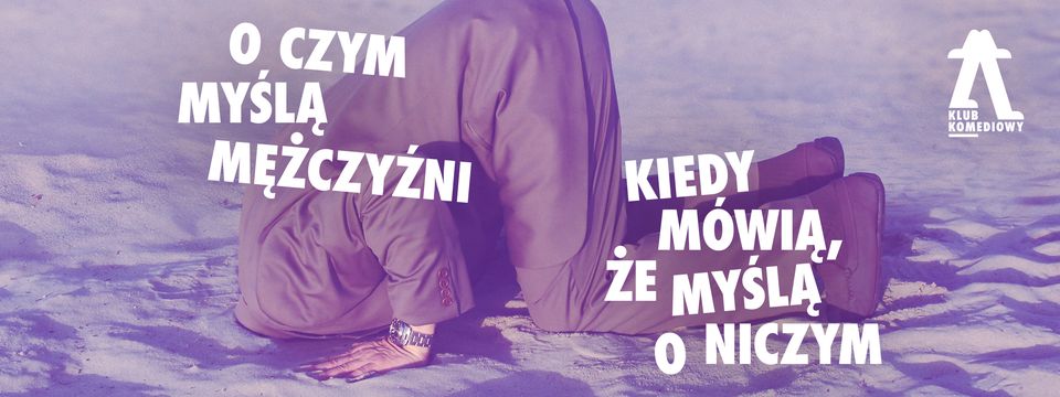 O czym myślą mężczyźni, kiedy mówią, że myślą o niczym – spektakl impro | [08.11]