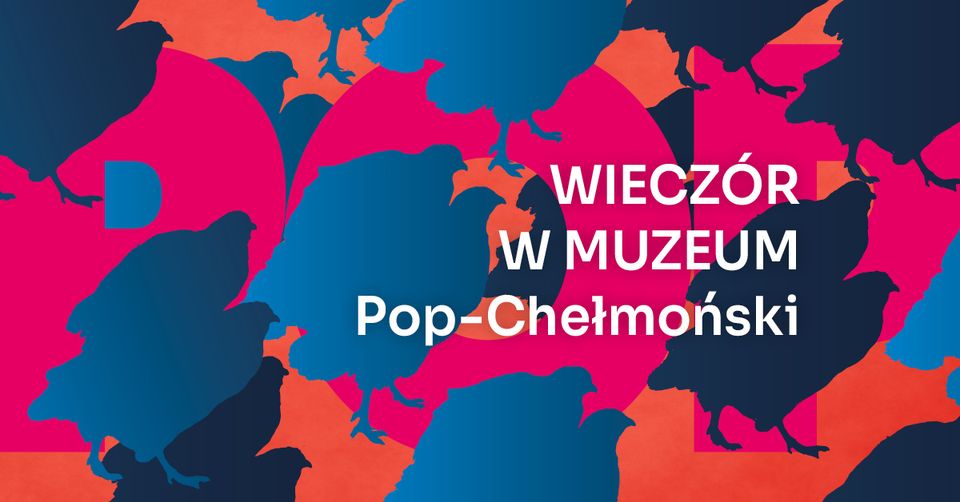 POP-CHEŁMOŃSKI | WIECZÓR W MUZEUM