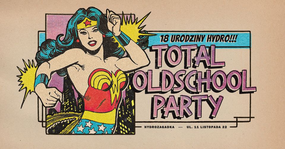 Total Oldschool Party ✦ 09.11 ✦ 18 URODZINY HYDROZAGADKI