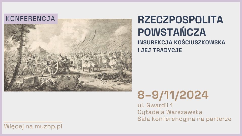 Konferencja 'Rzeczpospolita powstańcza. Insurekcja kościuszkowska i jej tradycje'