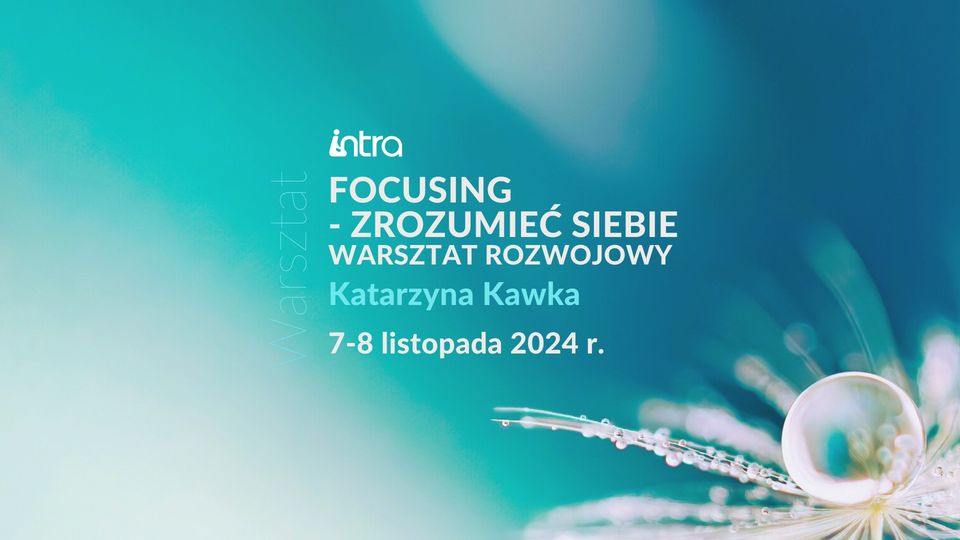 Warsztat. Focusing - Zrozumieć siebie