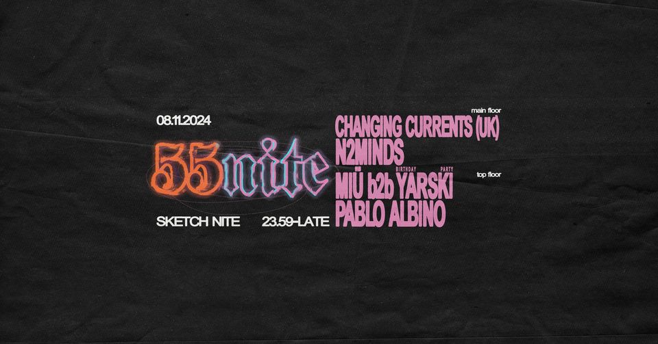 55NITE ft. CHANGING CURRENTS x YARSKI BDAY || WARSZAWA 08.11