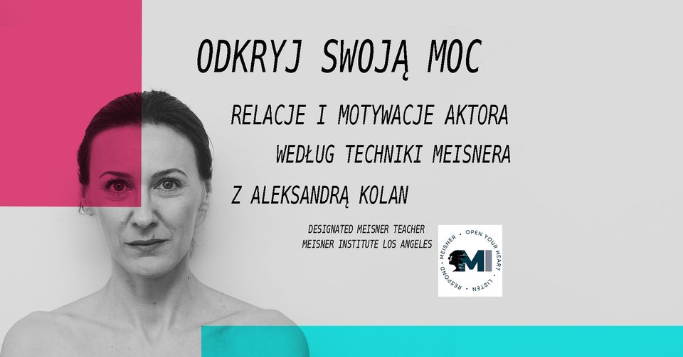 ODKRYJ SWOJĄ MOC- relacje i motywacje wg. techniki Meisnera z Aleksandrą Kolan