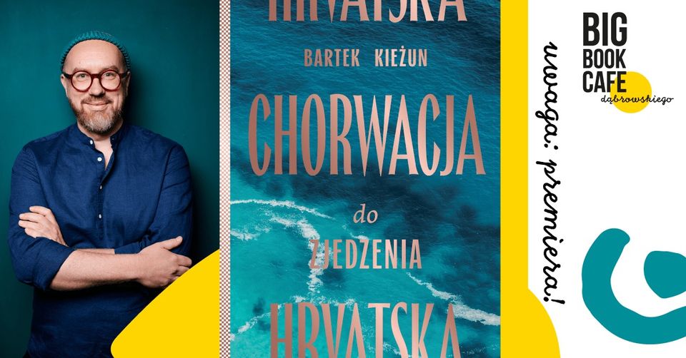 Uwaga: premiera! CHORWACJA DO ZJEDZENIA | Bartek Kieżun w Big Book Cafe Dąbrowskiego