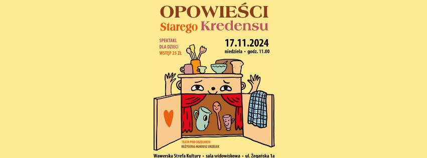 Spektakl teatralny dla dzieci 'Opowieści starego kredensu', reż. Mariusz Orzełek, 17 listopada 2024