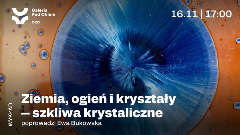 Ziemia, ogień i kryształy – szkliwa krystaliczne | Wykład Ewy Bukowskiej