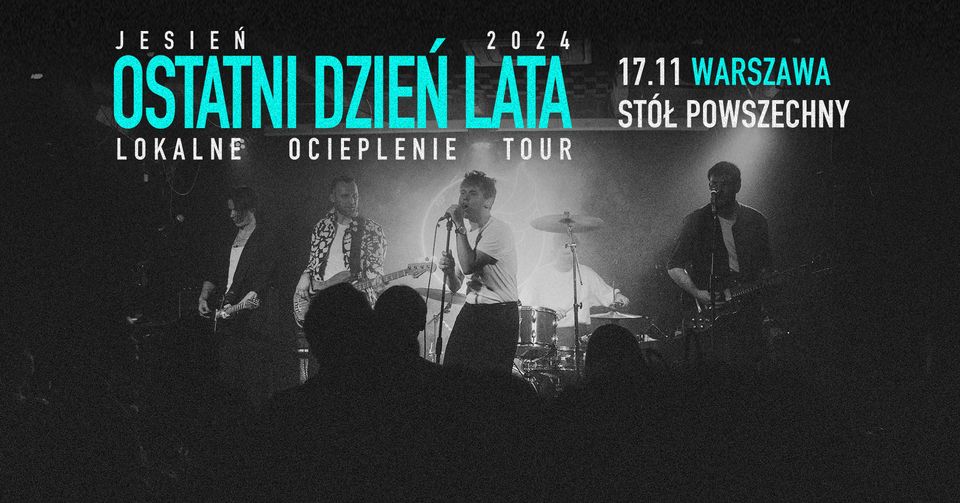 OSTATNI DZIEŃ LATA | WARSZAWA | STÓŁ POWSZECHNY | 17.11 | LOKALNE OCIEPLENIE TOUR