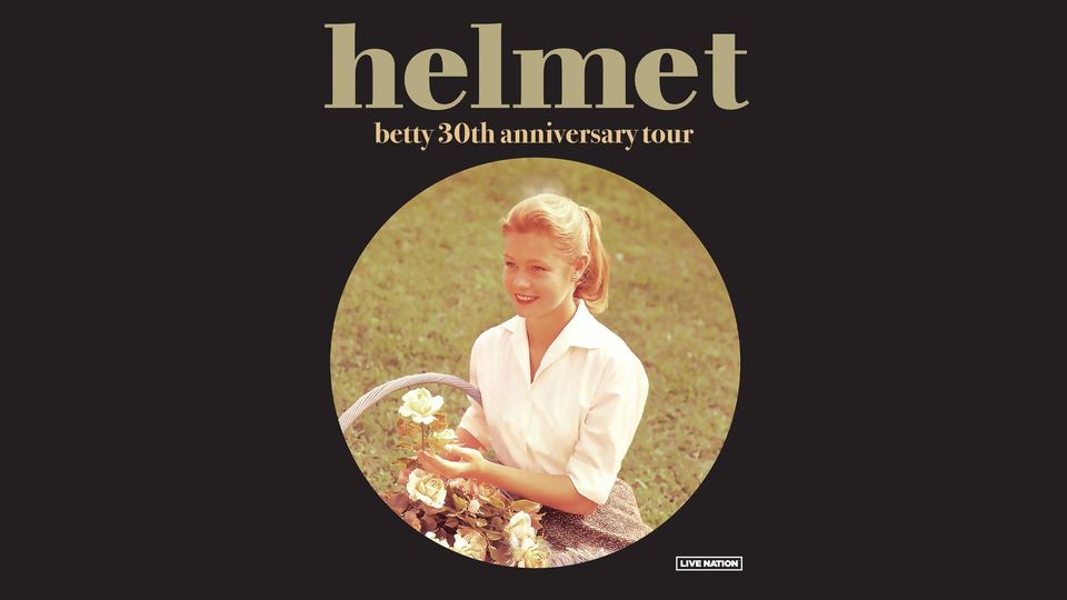 Helmet: betty 30th anniversary tour