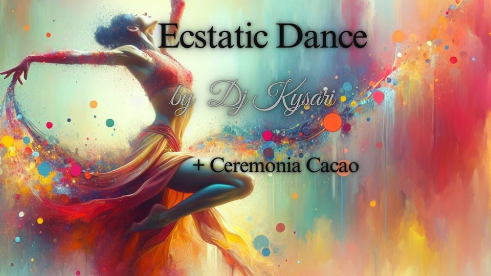 Ecstatic Dance + ceremonia Cacao by Dj Kysari