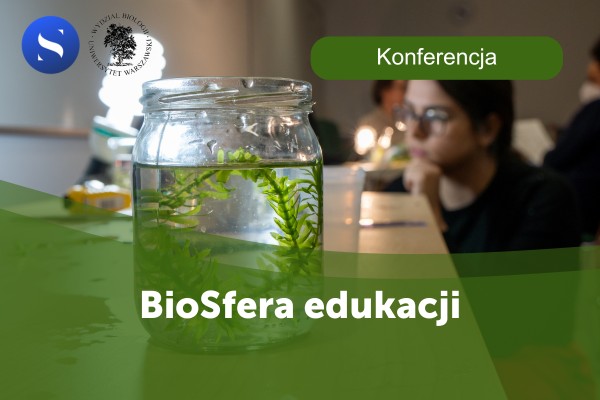 BioSfera edukacji. Konferencja dla nauczycielek i nauczycieli biologii