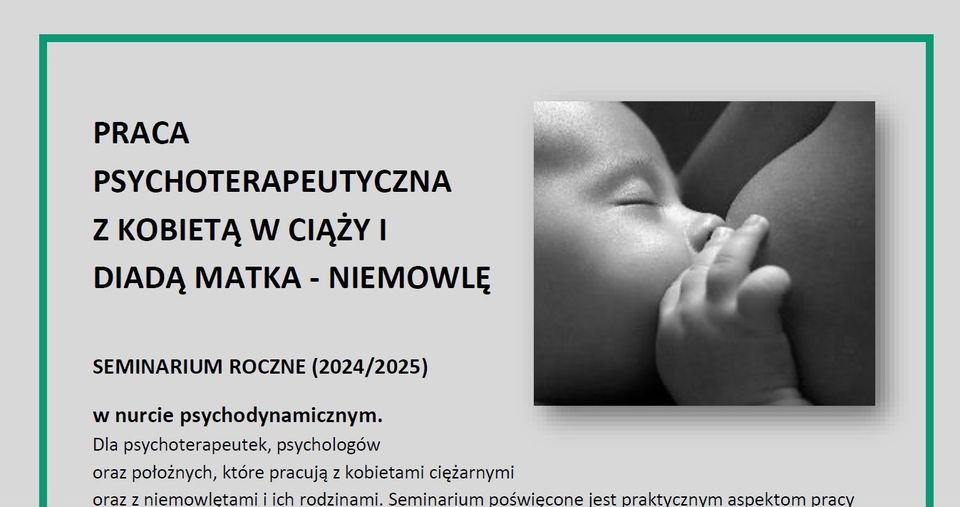 Seminarium roczne 'Praca psychoterapeutyczna z kobietą w ciąży i diadą matka - niemowlę' 2024/25