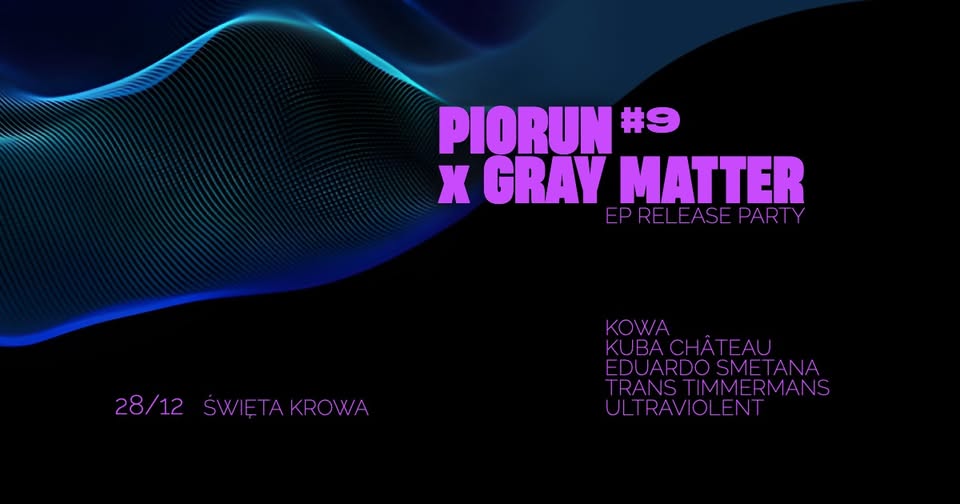 PIORUN #9 x GRAY MATTER EP Release Party