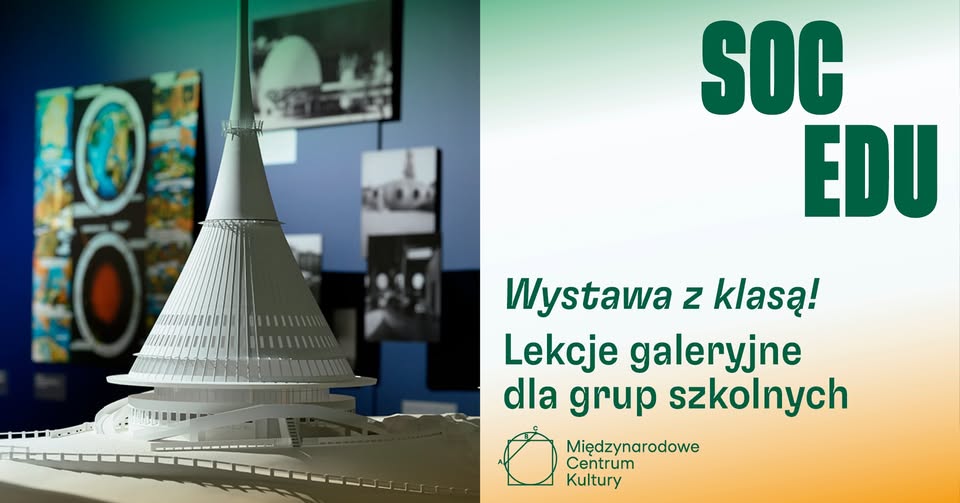 Lekcje galeryjne dla grup szkolnych na wystawie ,,Socmodernizm' | oferta MCK