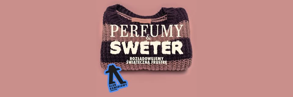 Perfumy i sweter, czyli targ nietrafionych prezentów – spektakl improwizowany | [26.12]