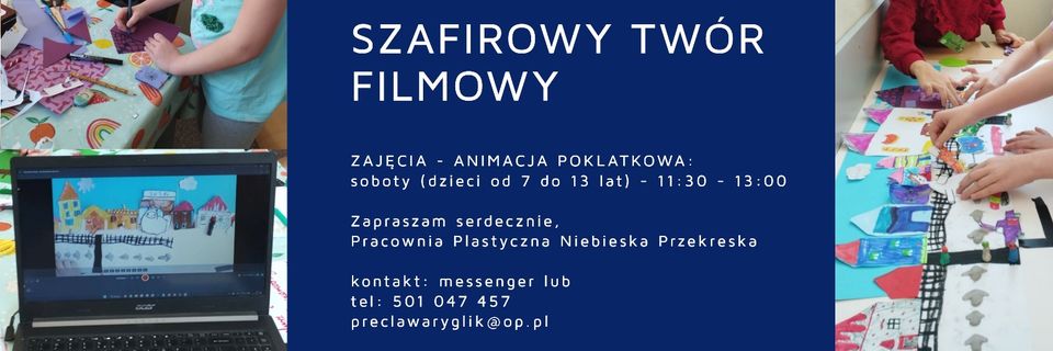 SOBOTNIE SPOTKANIA Z ANIMACJĄ dla dzieci 7-13 lat - 'Szafirowy Twór Filmowy'