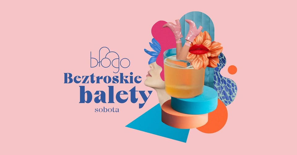 BŁOGO BAR | BEZTROSKIE BALETY ✷ PARTY EVERY SATURDAY