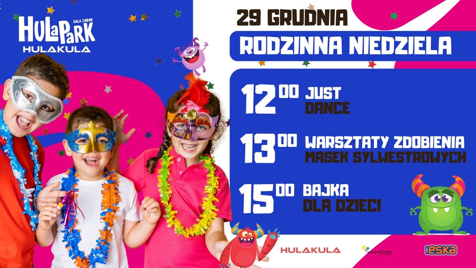 RODZINNA NIEDZIELA W HULAKULA I 29.12 I JUST DANCE I WARSZTATY ZDOBIENIA MASEK SYLWESTROWYCH I 12:00