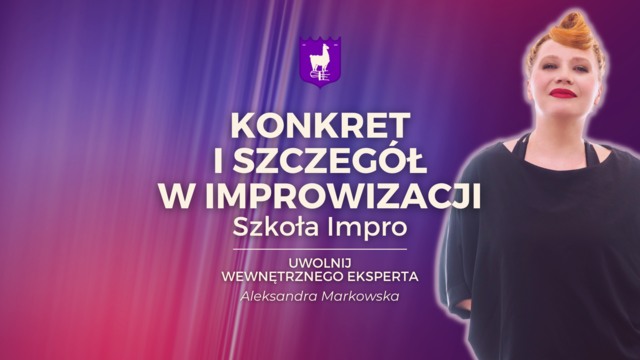 Konkret i szczegół w improwizacji — Aleksandra Markowska