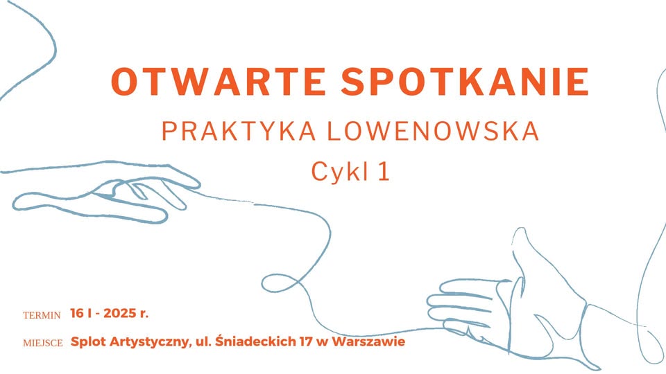 Otwarte Spotkanie 16.01 Praktyki Lowenowskiej w Warszawie!